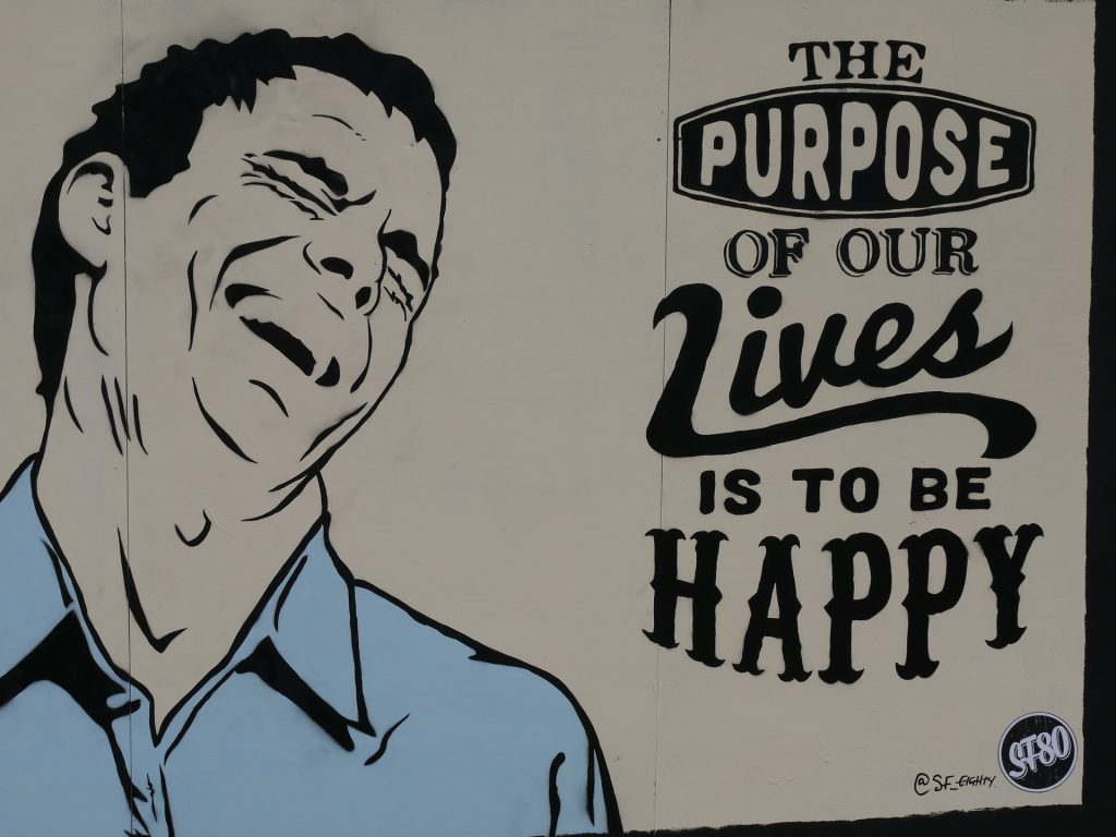 O propósito da nossa vida é ser feliz